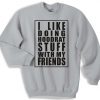 I Like Doing Hoodrat Stuff With My Friends Sweater