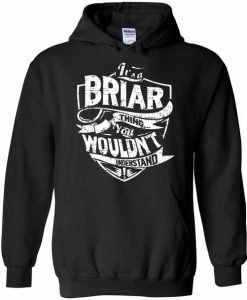 Its A Briar Thing You Wouldn't Understand Hoodie