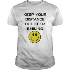 Keep Your Distance But Keep Smiling T Shirt