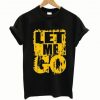 Let Me Go Graphic T shirt