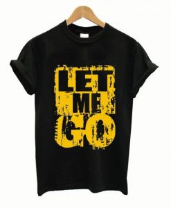 Let Me Go Graphic T shirt