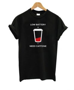 Low Battery Need Caffeine T-Shirt