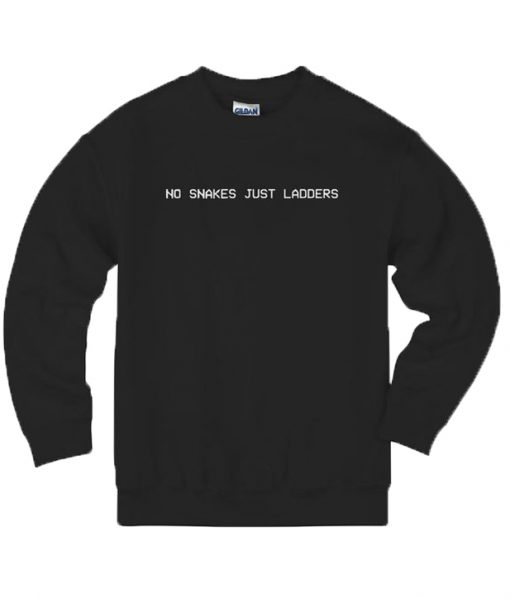 No Snakes Just Ladders Sweatshirt