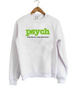 Psych Fake Psych Real Detective Sweatshirt