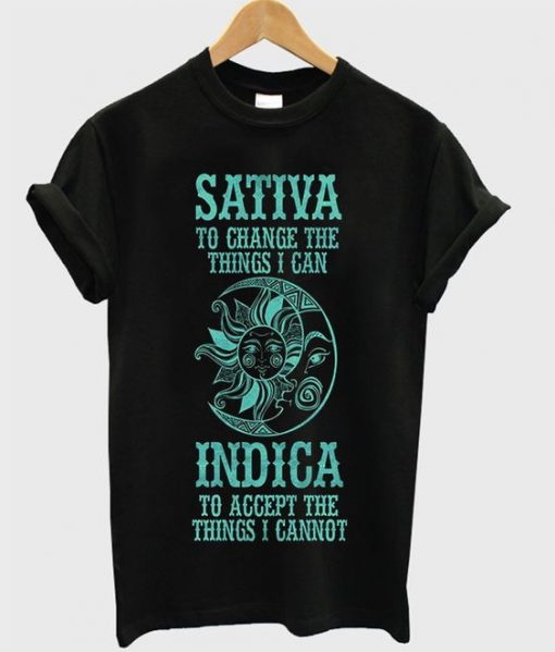 Sativa To Change The Things i can T Shirt