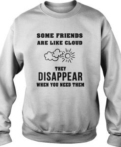 Some Friends Are Like Clouds Sweatshirt