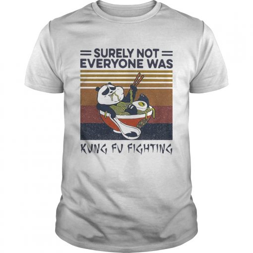 Surely Not Everybody Was Kung Fu Fighting T-Shirt