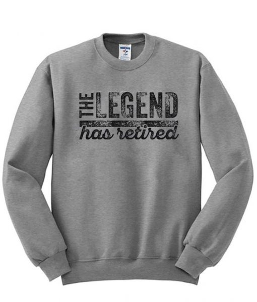 The Legend Has Retired Crewneck Sweatshirt