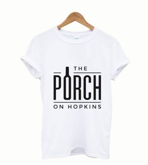 The Porch on Hopkings T shirt