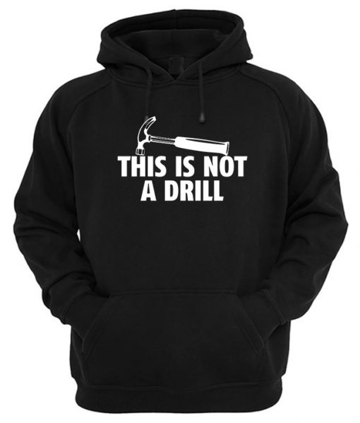 This Is Not a Drill Hoodie