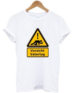 Vorsicht Vatertag T Shirt