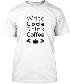 Write Code Drink Coffee T Shirt