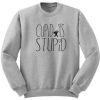cupid is Stupid Sweatshirt