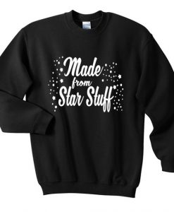 made from star stuff sweatshirt