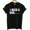 I Need A Huge Margaritas T-shirt