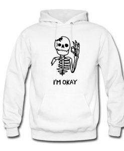 I’m Okay Skeleton Hoodie