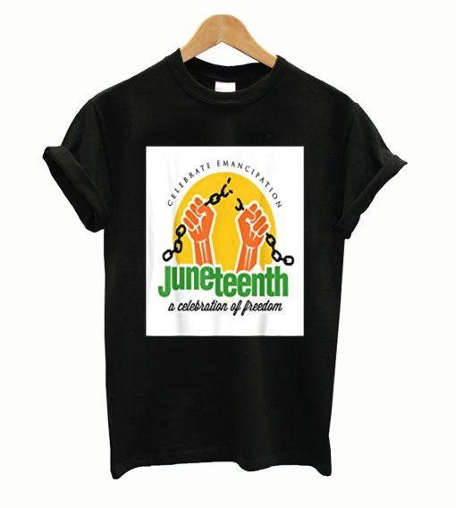 Juneteenth a Celebration of Freedom T shirt