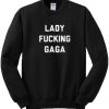 Lady Fucking Gaga Crewneck Sweater