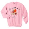 No Matter What i'm Real Rose Sweatshirt