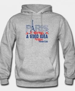 Paris Always a Good Idea Hoodie