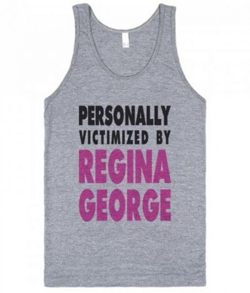 Personally Victimized By Regina George Tank Top