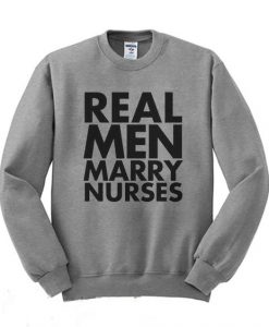 Real Men Marry Nurses Sweatshirt