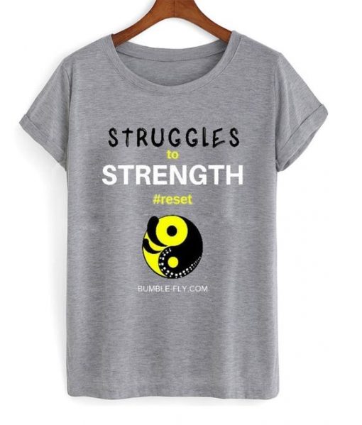 Struggles To Strength T Shirt