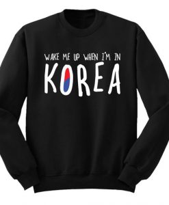 Wake Me Up If I'm In Korea Sweatshirt