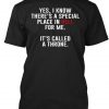 Yes I Know Theres a Special Place In Hell For Me T Shirt