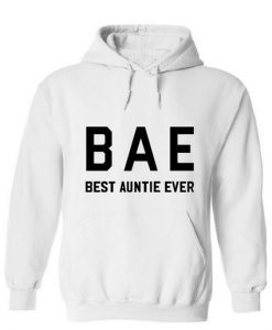 Bae Best Auntie Ever White Hoodie