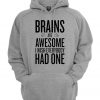 Brains Are Awesome I Wish Everybody Had One Hoodie