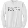 Champagne Sil Vous Plait sweatshirt