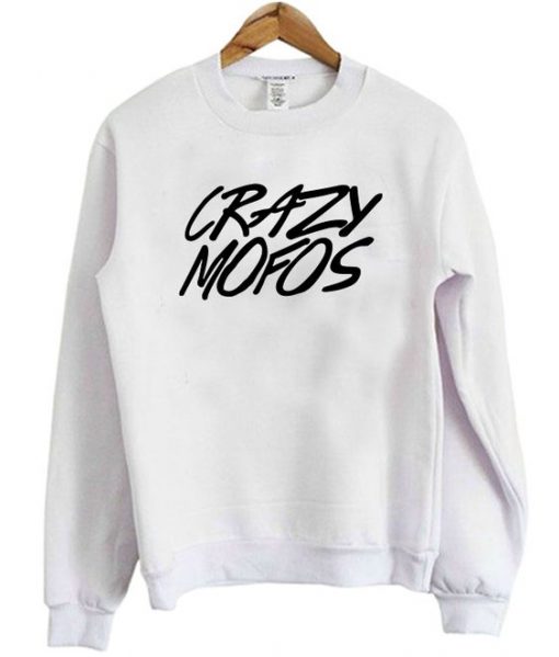 Crazy Mofos Graphic Sweatshirt