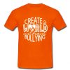 Create a World Without Bullying T Shirt