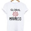 Global Madness Corona T Shirt