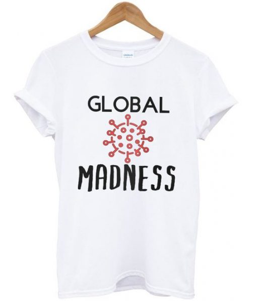 Global Madness Corona T Shirt