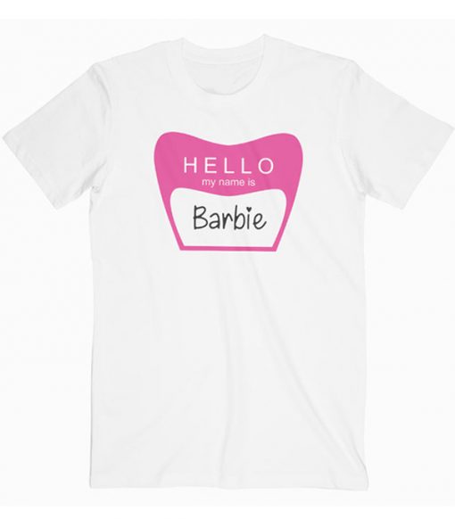 Hello my name is Barbie Tshirt