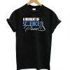 Moment of Science Please T shirt