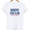 Murphy Fan Club T Shirt