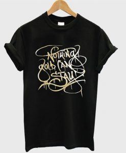 Nothing Gold Can Stay T Shirt