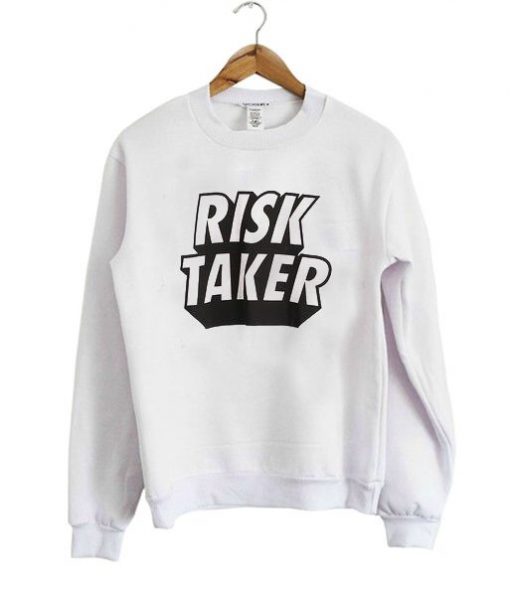 Risk Taker WordArt sweatshirt