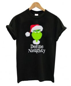 Santa Grinch Define Naughty T-Shirt