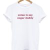 Satan Is My Sugar Daddy Tee