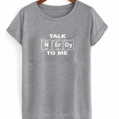 Talk ner dy To Me T Shirt