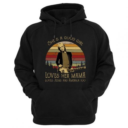 Tom Petty She’s A Good Girl Loves Her Mama Loves Jesus hoodie