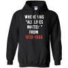 Where Was All Lives Matter Hoodie