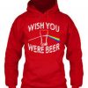 Wish You were Beer Hoodie Pullover