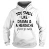 You smell Like Drama & a Headache Hoodie