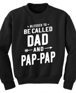 Blessed To Be Called Dad and Pap-Pap Sweatshirt