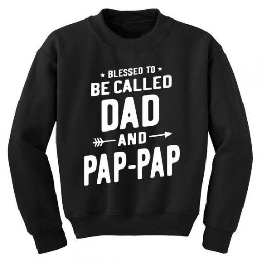 Blessed To Be Called Dad and Pap-Pap Sweatshirt